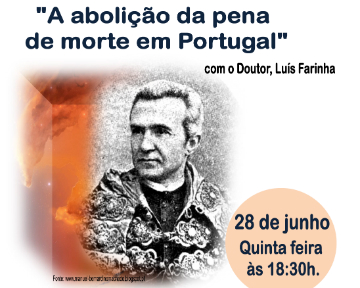 28 junho | Debate sobre História: A Abolição da Pena de Morte em Portugal  