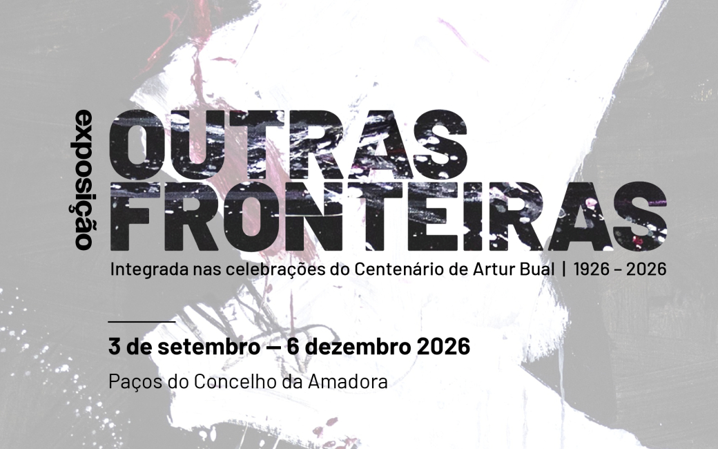 3 setembro | INAUGURAÇÃO | Exposição “Outras fronteiras” – Centenário do Nascimento de Artur Bual – 1926-2026
