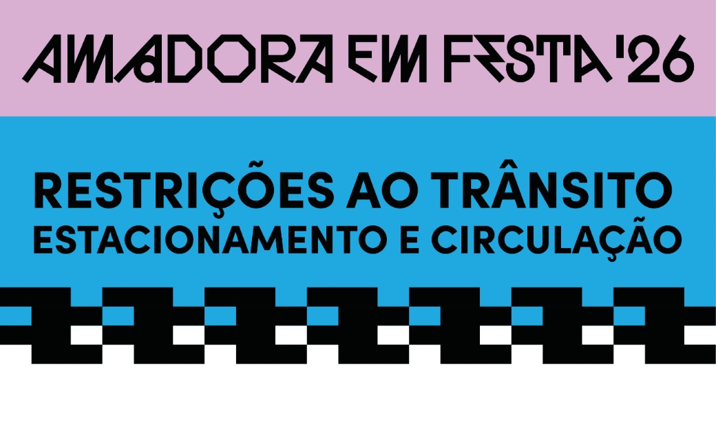 Amadora em Festa 2026 | Restrições ao trânsito e no recinto