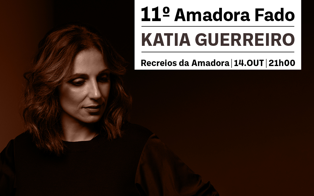 Kátia Guerreiro | 14 outubro (sábado) | 21h00 | Recreios da Amadora