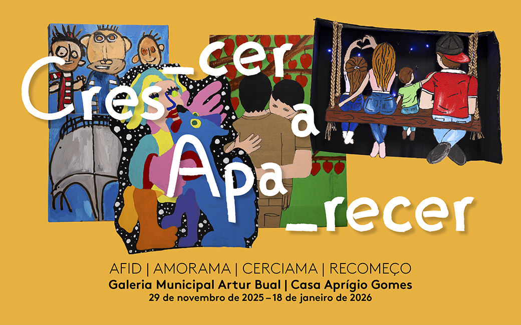 29 novembro | INAUGURAÇÃO | Exposição "Crescer a Aparecer"