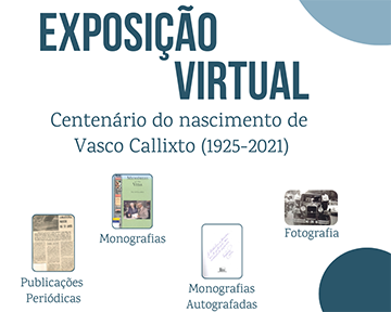 Exposição Virtual do Centenário do Nascimento de Vasco Callixto (1925-2021)